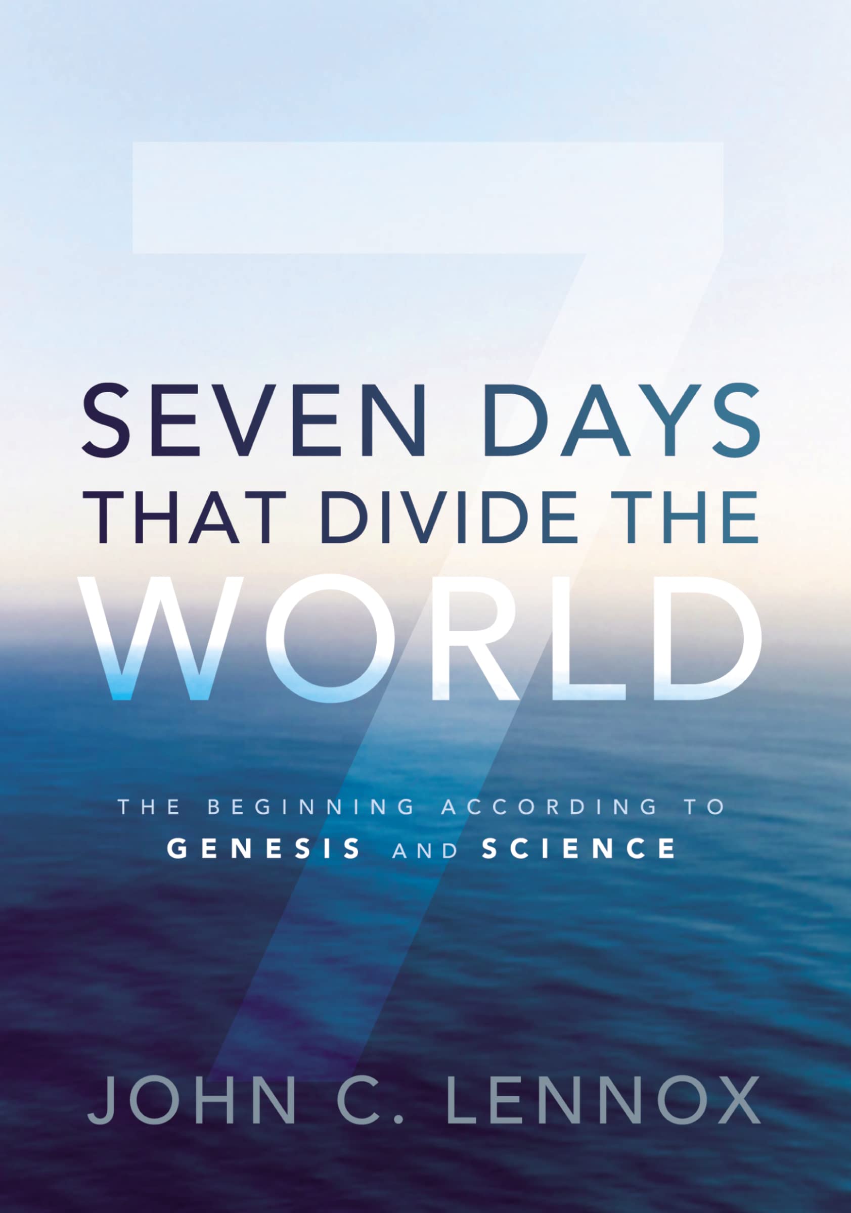 Seven Days That Divide The World: The Beginning According To Genesis And Science