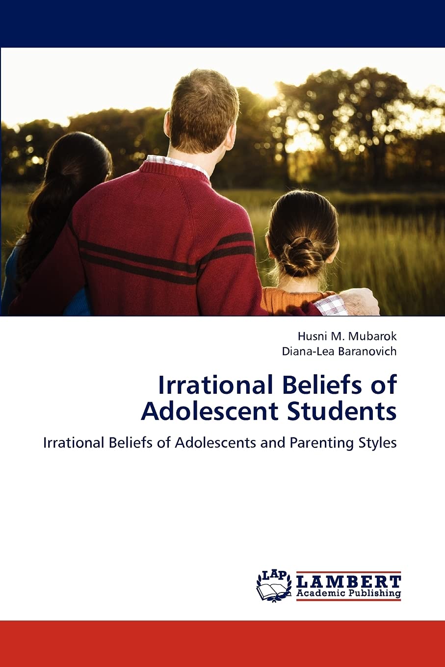 Irrational Beliefs of Adolescent Students: Irrational Beliefs of Adolescents and Parenting Styles,Used