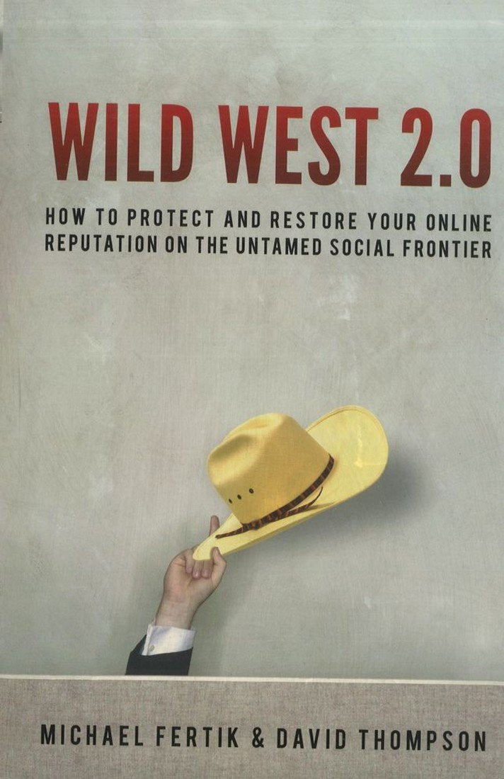 Wild West 2.0: How to Protect and Restore Your Reputation on the Untamed Social Frontier,Used