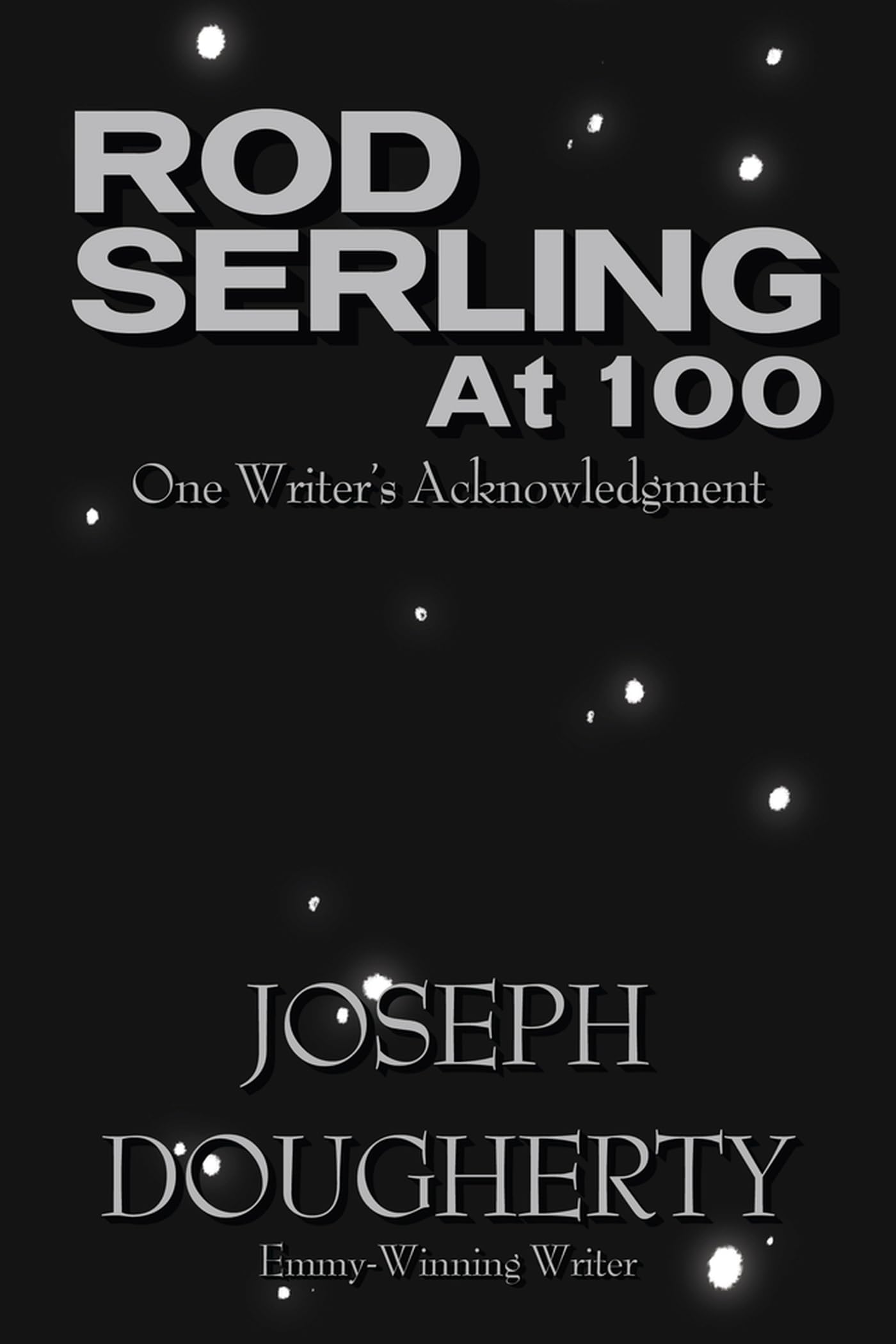 Rod Serling at 100: One Writers Acknowledgment,New