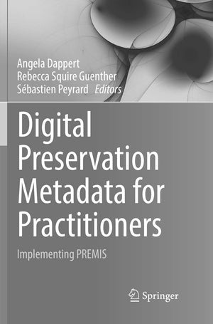 Digital Preservation Metadata for Practitioners: Implementing PREMIS,Used