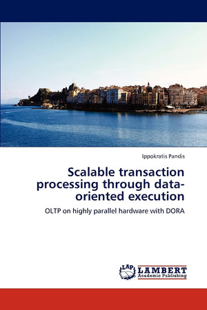 Scalable transaction processing through dataoriented execution: OLTP on highly parallel hardware with DORA,Used