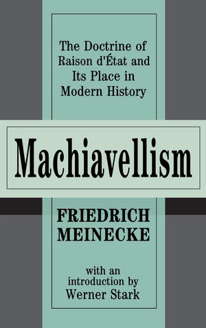 Machiavellism: The Doctrine of Raison d'Etat and Its Place in Modern History,Used