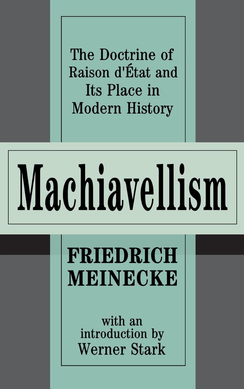 Machiavellism: The Doctrine of Raison d'Etat and Its Place in Modern History,Used