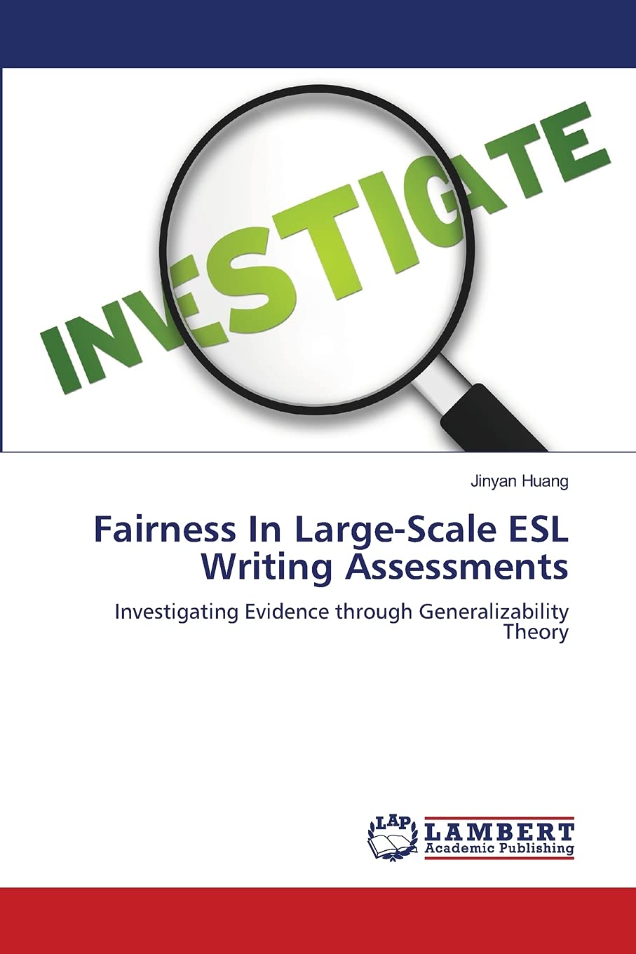FAIRNESS IN LARGESCALE ESL WRITING ASSESSMENTS: Investigating Evidence through Generalizability Theory,Used