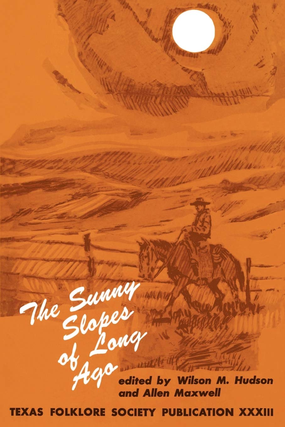 The Sunny Slopes of Long Ago (Publications of the Texas Folklore Society (Paperback)),Used