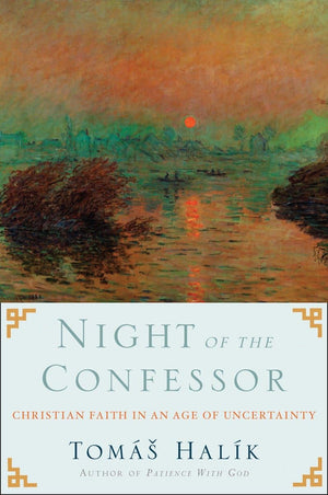 Night of the Confessor: Christian Faith in an Age of Uncertainty,New
