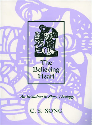 The Believing Heart: An Invitation to Story Theology,Used