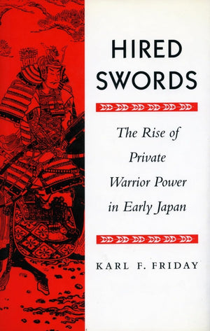 Hired Swords: The Rise Of Private Warrior Power In Early Japan,Used