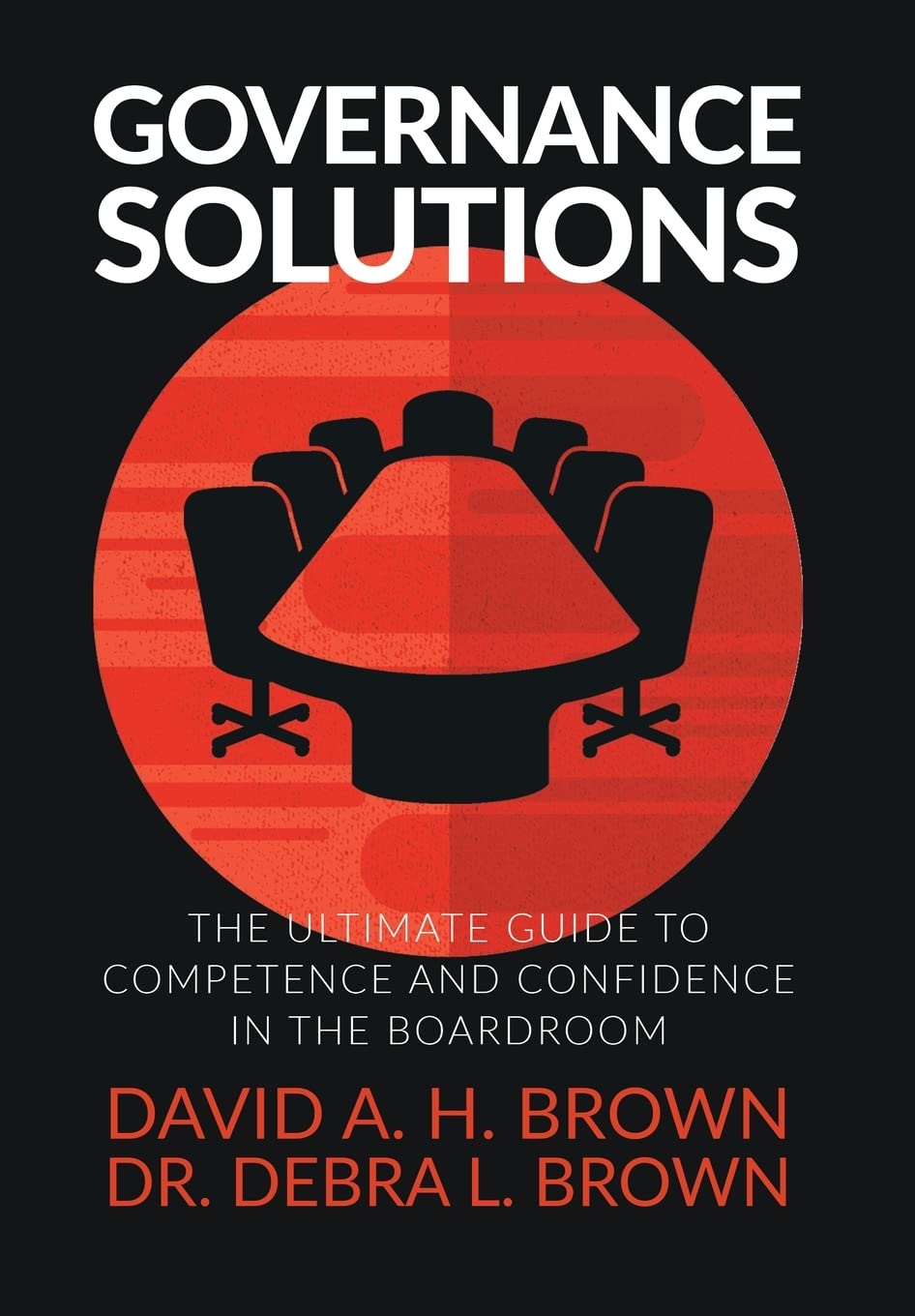 Governance Solutions: The Ultimate Guide to Competence and Confidence in the Boardroom,Used
