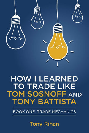 How I learned to Trade like Tom Sosnoff and Tony Battista: Book One, Trade Mechanics,Used