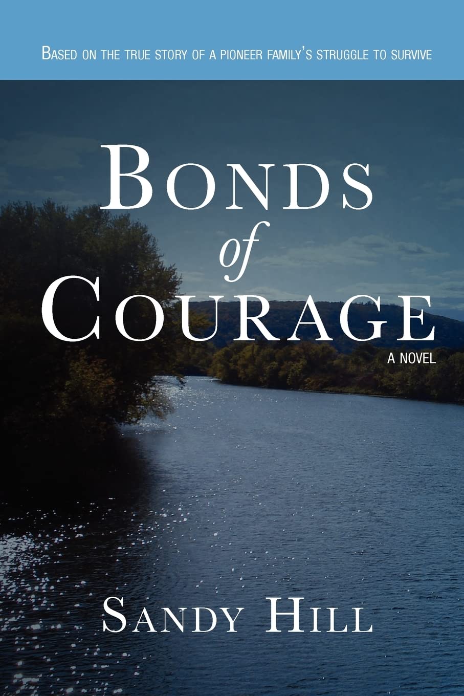 Bonds Of Courage: Based On The True Story Of A Pioneer Family'S Struggle To Survive.,Used