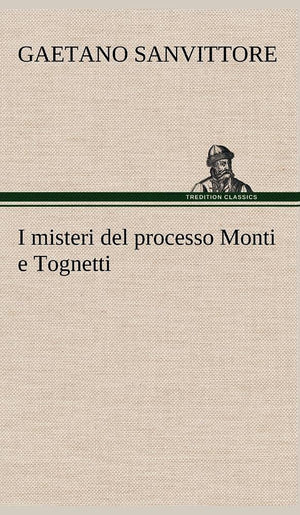 I misteri del processo Monti e Tognetti (German Edition),Used