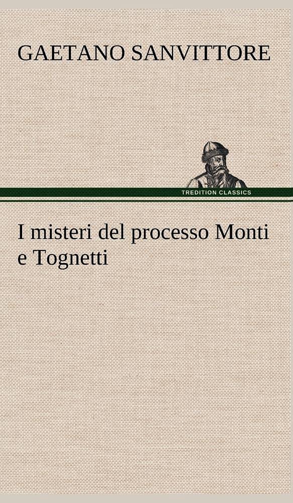 I misteri del processo Monti e Tognetti (German Edition),Used