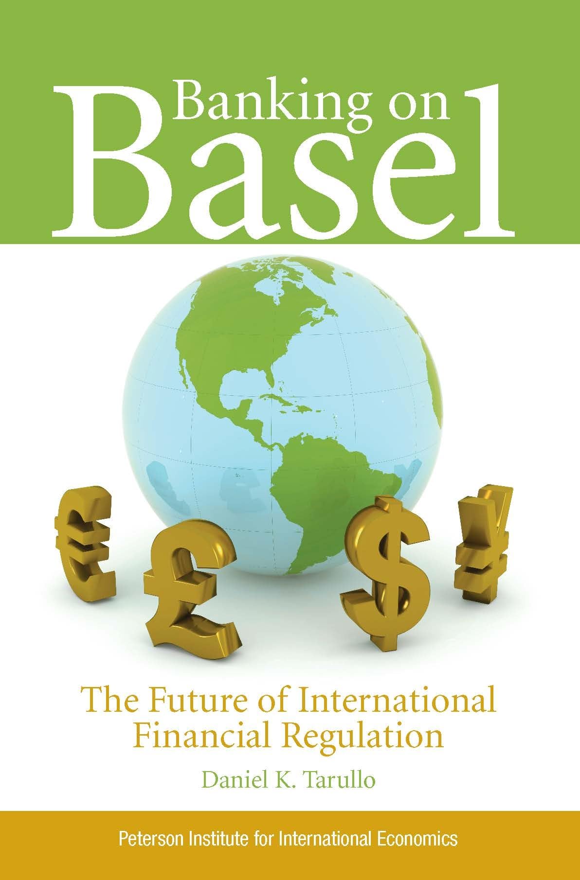 Banking On Basel: The Future Of International Financial Regulation,Used