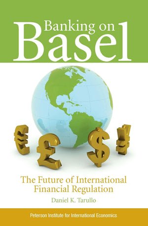Banking On Basel: The Future Of International Financial Regulation,Used