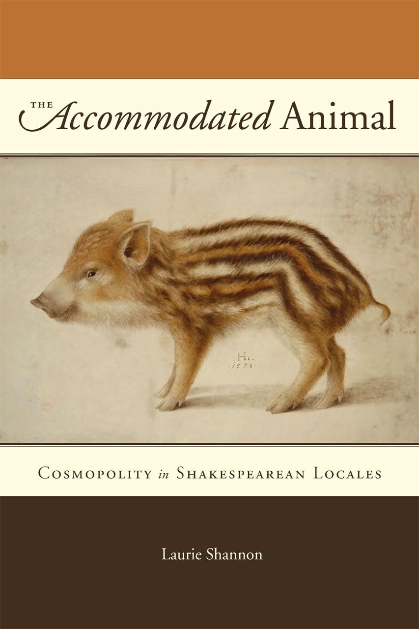 The Accommodated Animal: Cosmopolity In Shakespearean Locales,New