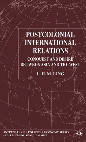 Postcolonial International Relations: Conquest and Desire between Asia and the West (International Political Economy Series),Used