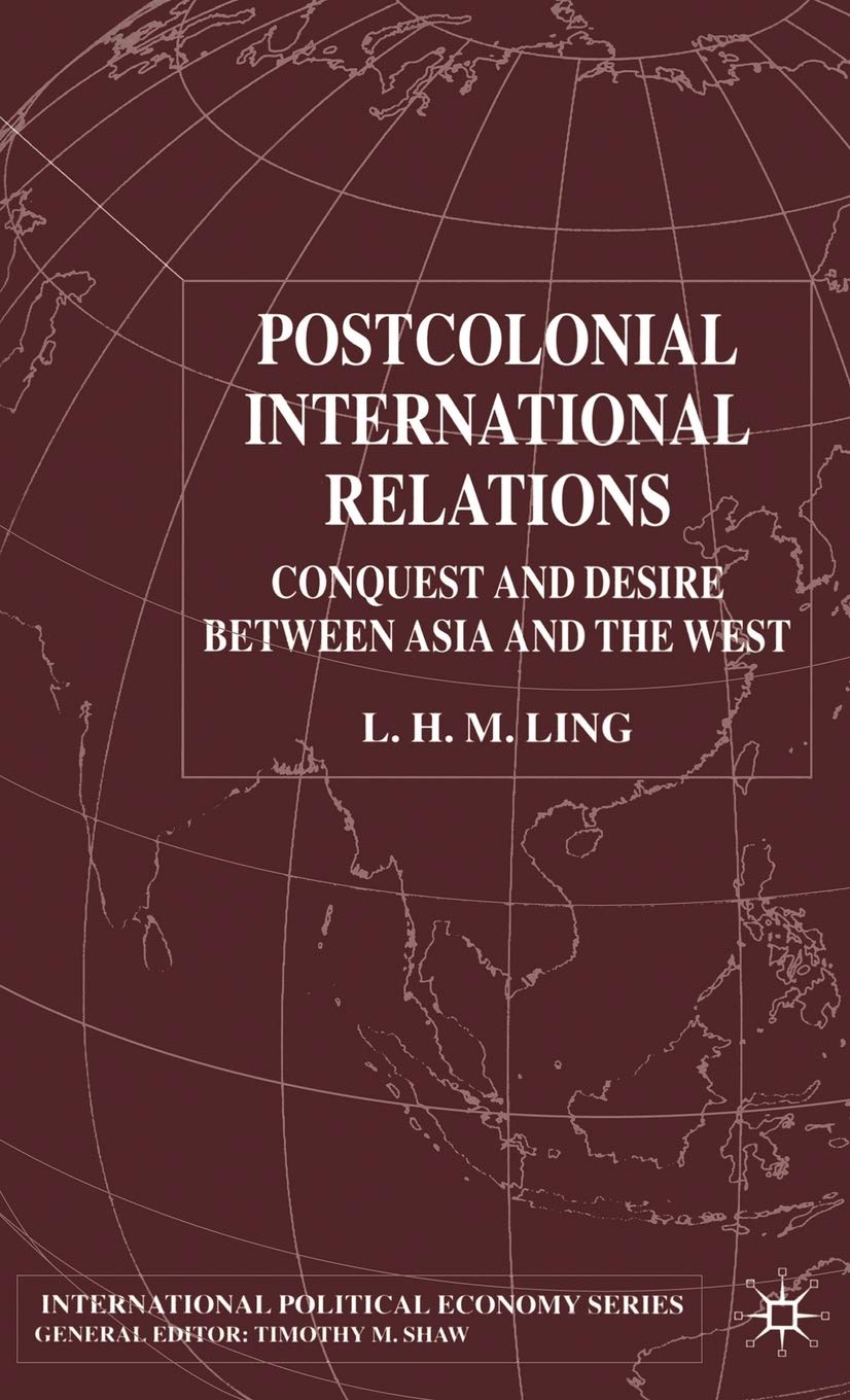 Postcolonial International Relations: Conquest and Desire between Asia and the West (International Political Economy Series),Used