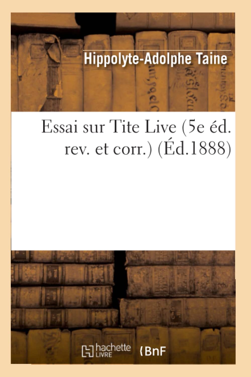 Essai Sur Tite Live (5E D. Rev. Et Corr.) (D.1888) (Histoire) (French Edition),Used