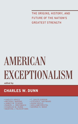American Exceptionalism: The Origins, History, and Future of the Nation's Greatest Strength,Used