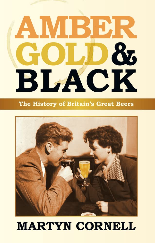 Amber, Gold & Black: The History of Britain's Great Beers,Used