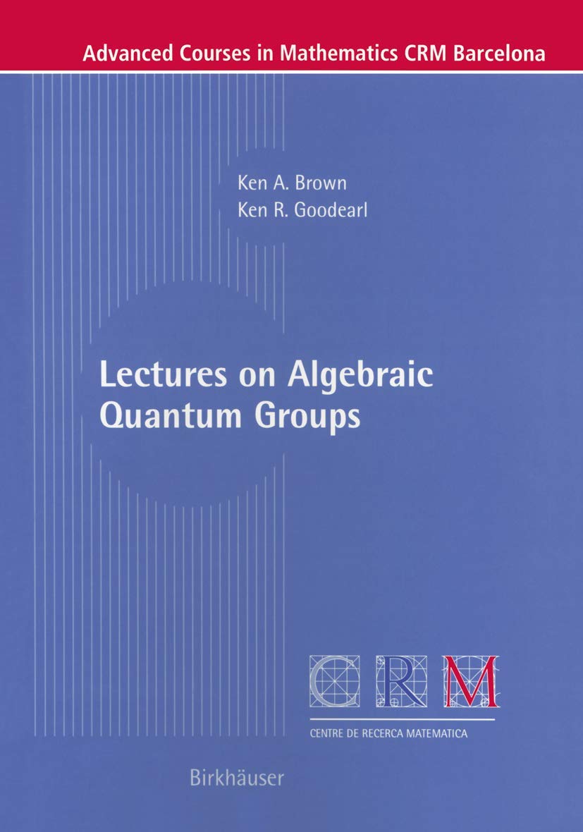 Lectures on Algebraic Quantum Groups (Advanced Courses in Mathematics  CRM Barcelona),Used