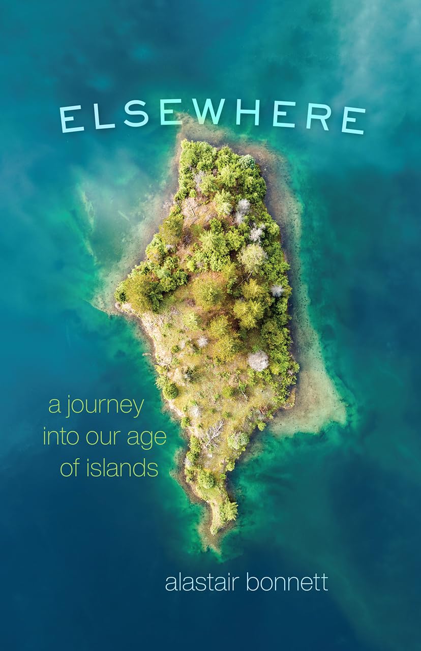 Elsewhere: A Journey into Our Age of Islands,Used