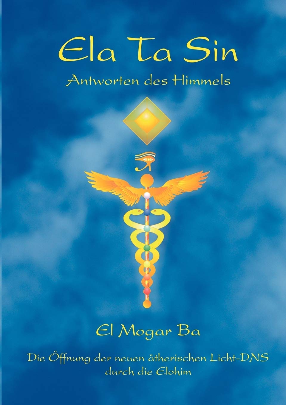Ela Ta Sin  Antworten des Himmels: Die ffnung der neuen therischen LichtDNS durch die Elohim (German Edition),Used