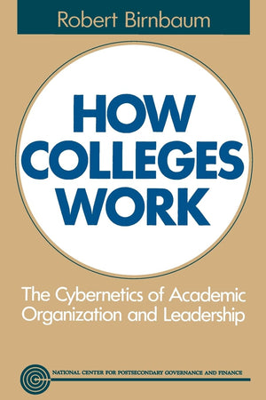 How Colleges Work: The Cybernetics of Academic Organization and Leadership,Used