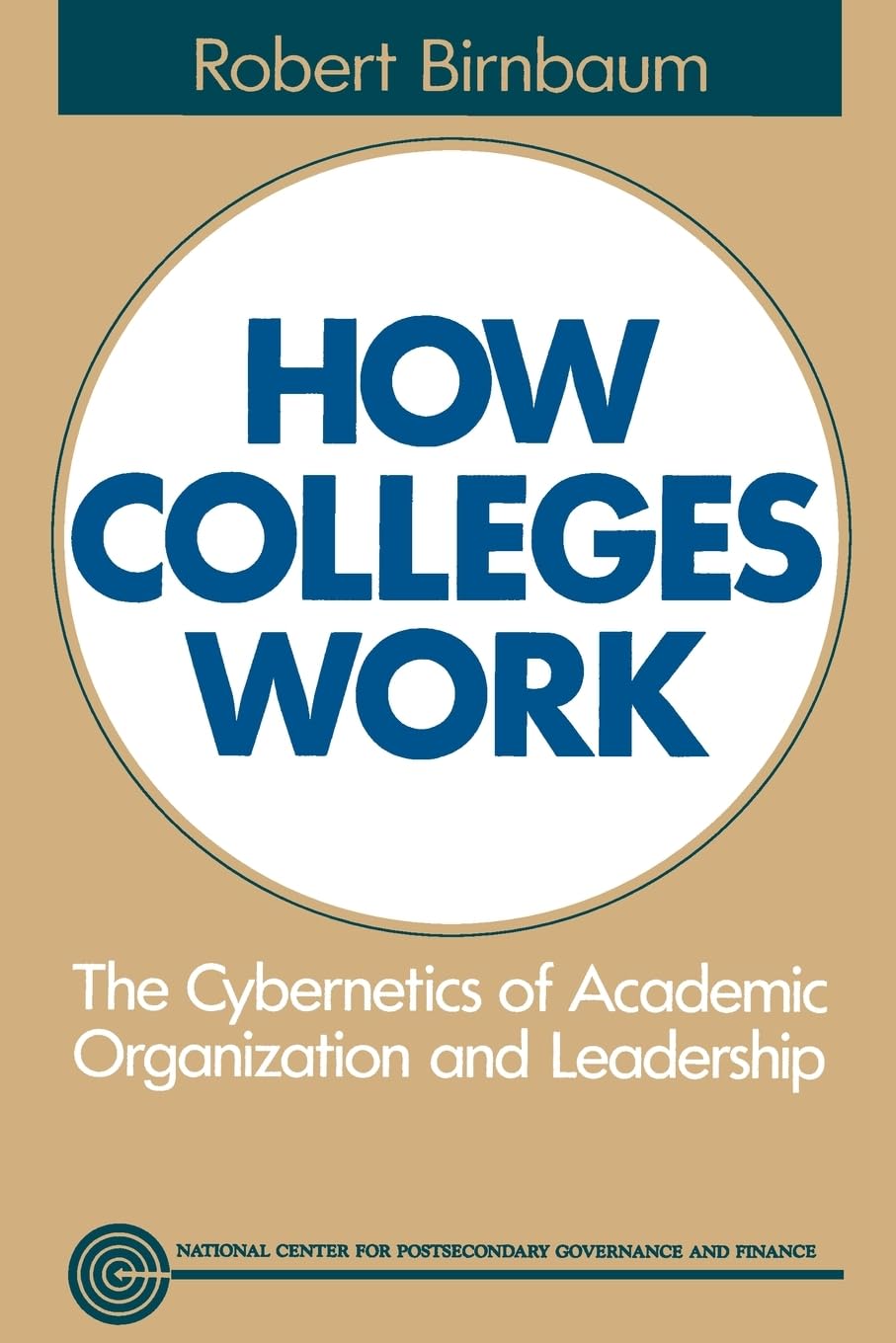 How Colleges Work: The Cybernetics of Academic Organization and Leadership,Used