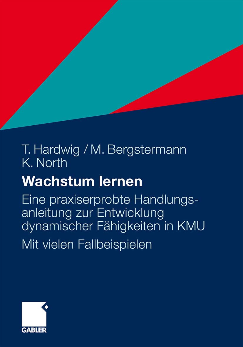 Wachstum lernen: Eine praxiserprobte Handlungsanleitung zur Entwicklung dynamischer Fhigkeiten in KMU. Mit vielen Fallbeispielen,Used