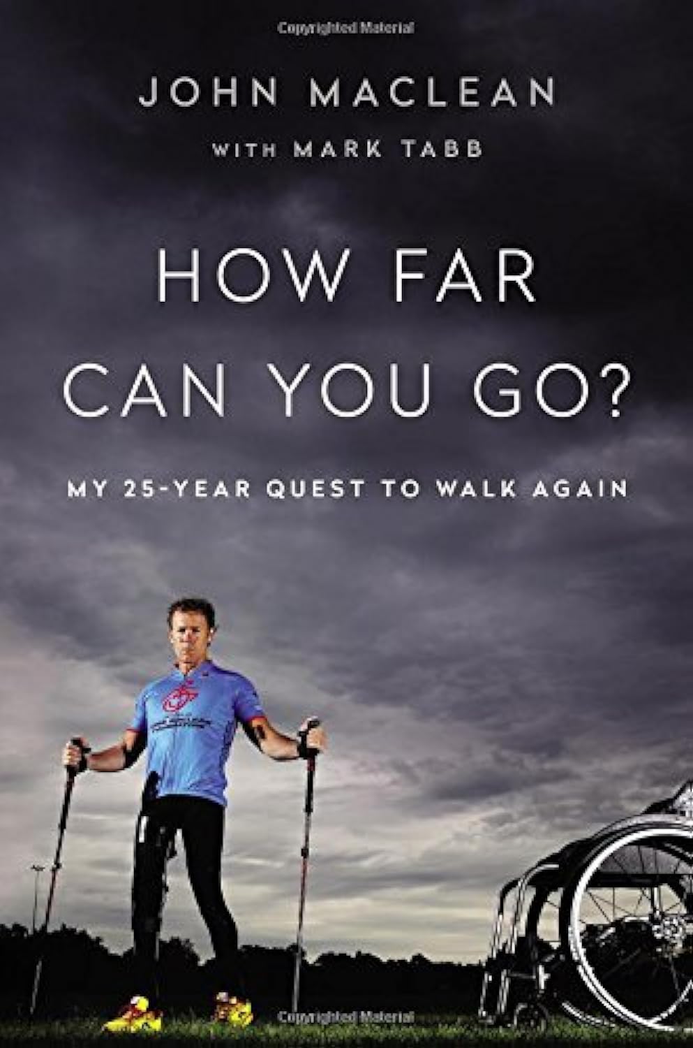 How Far Can You Go?: My 25Year Quest To Walk Again