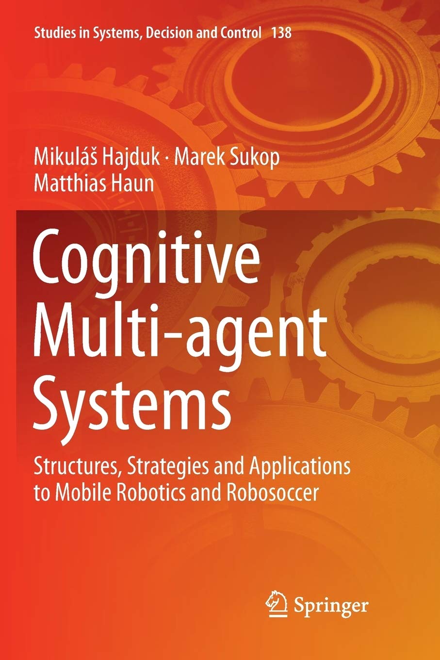 Cognitive Multiagent Systems: Structures, Strategies and Applications to Mobile Robotics and Robosoccer (Studies in Systems, De,Used