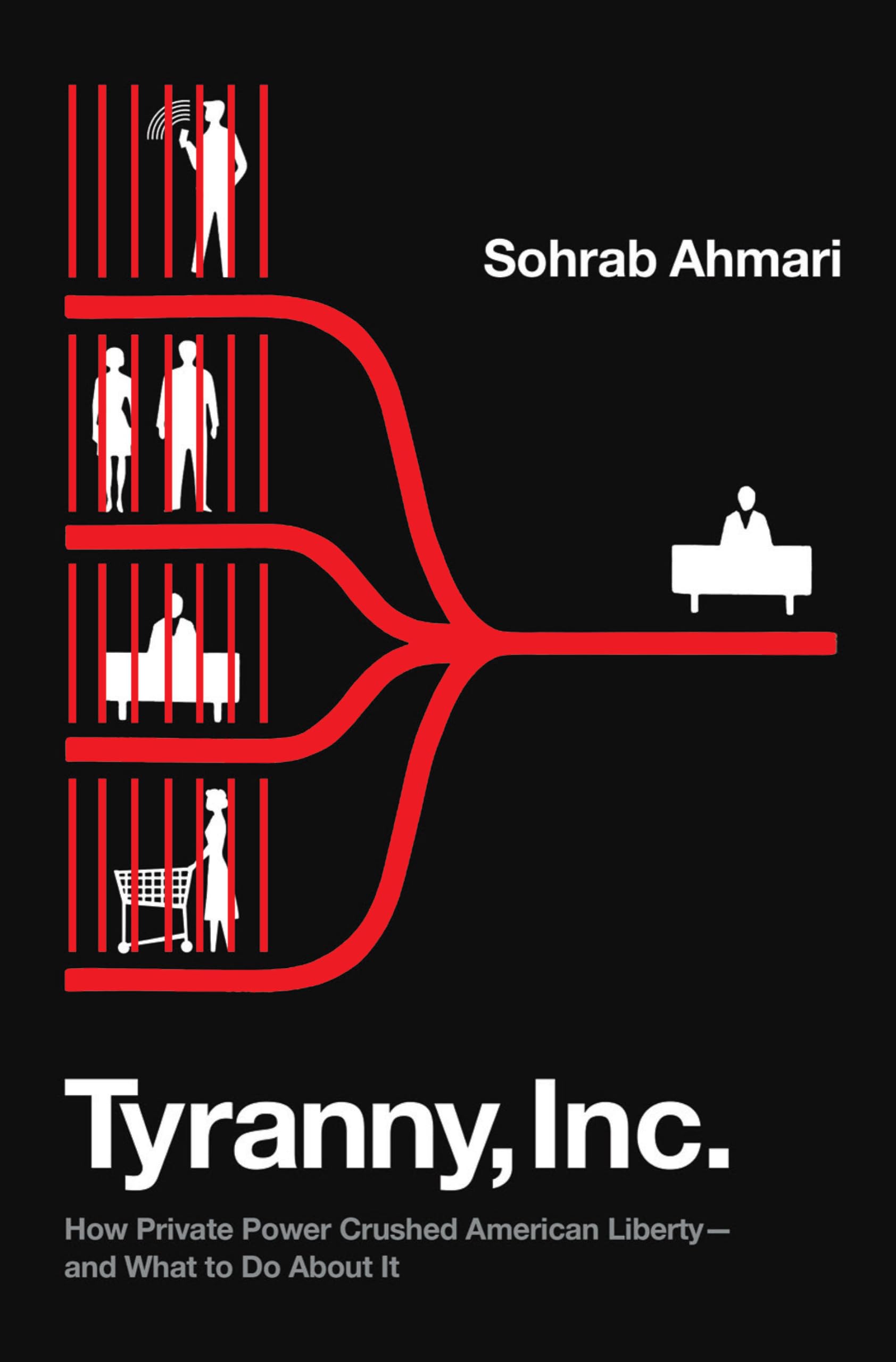 Tyranny, Inc.: How Private Power Crushed American Libertyand What To Do About It-new