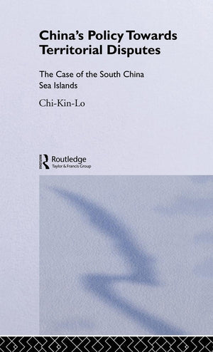 China'S Policy Towards Territorial Disputes: The Case Of The South China Sea Islands (Politics In Asia),New