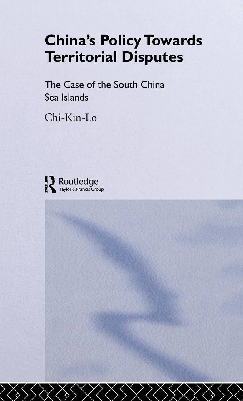 China'S Policy Towards Territorial Disputes: The Case Of The South China Sea Islands (Politics In Asia),New