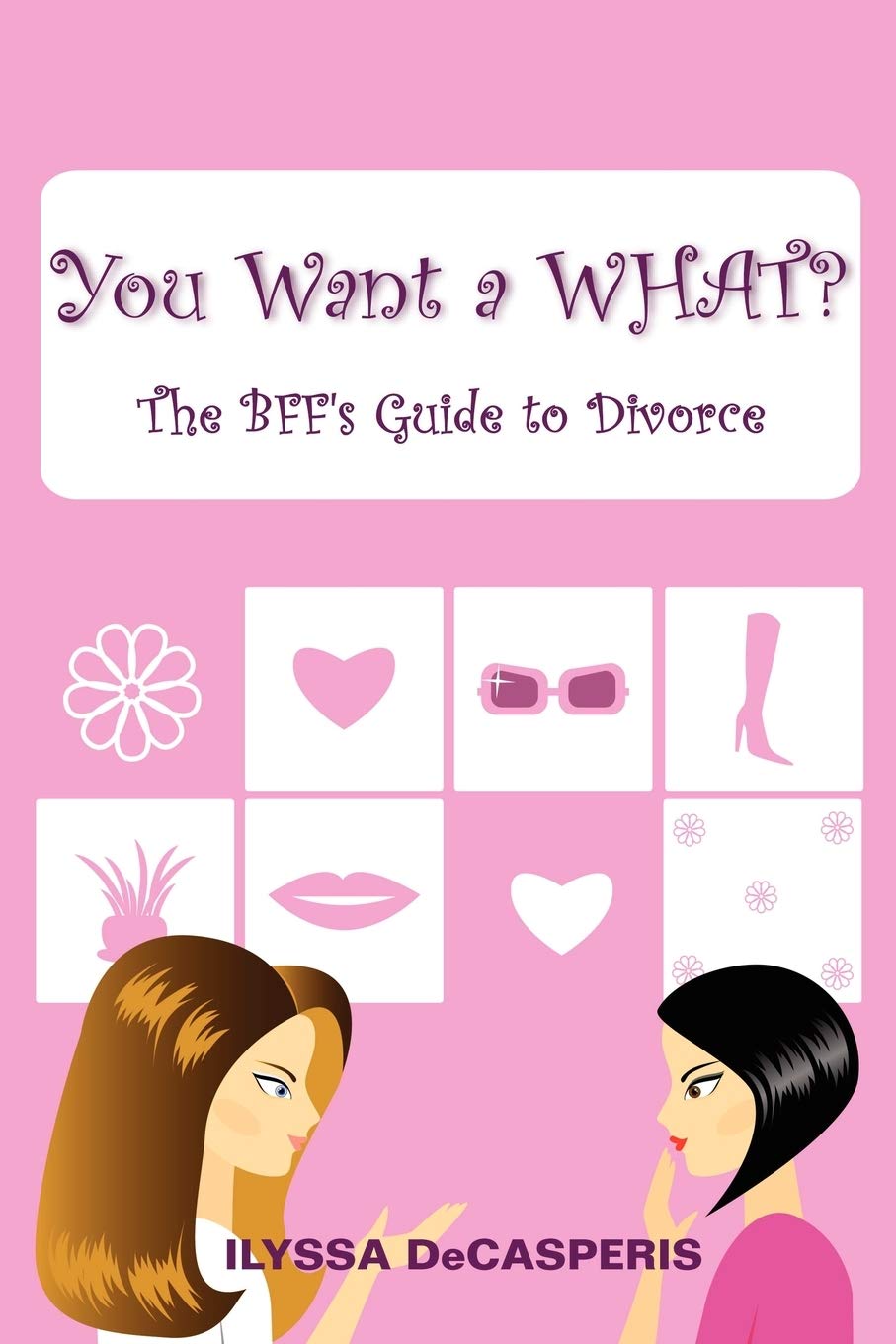 You Want a WHAT?: The BFF's Guide to Divorce,Used