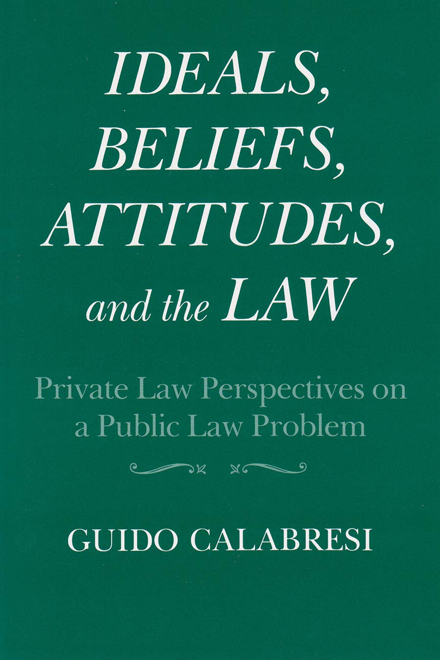 Ideals, Beliefs, Attitudes, and the Law: Private Law Perspectives on a Public Law Problem (Contemporary Issues in the Middle Eas,Used