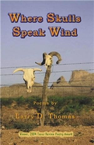Where Skulls Speak Wind (Winner, 2004 Texas Review Poetry Prize),Used