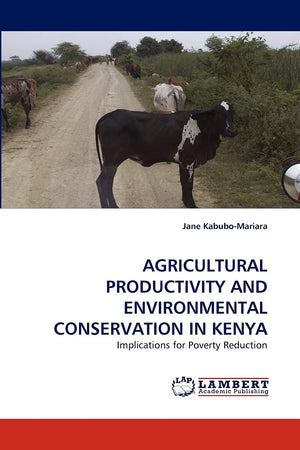 AGRICULTURAL PRODUCTIVITY AND ENVIRONMENTAL CONSERVATION IN KENYA: Implications for Poverty Reduction,Used