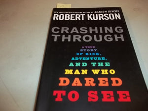 Crashing Through: A True Story of Risk, Adventure, and the Man Who Dared to See,Used