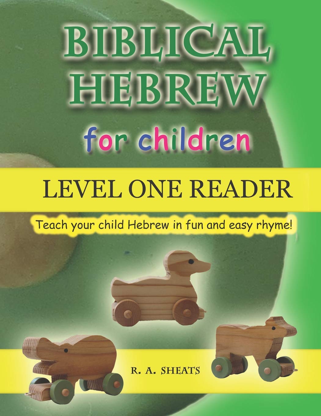 Biblical Hebrew for Children Level One Reader: Teach your child Hebrew in fun and easy rhyme!,Used