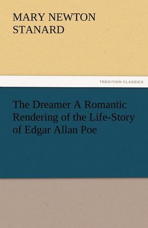 The Dreamer A Romantic Rendering of the LifeStory of Edgar Allan Poe,Used