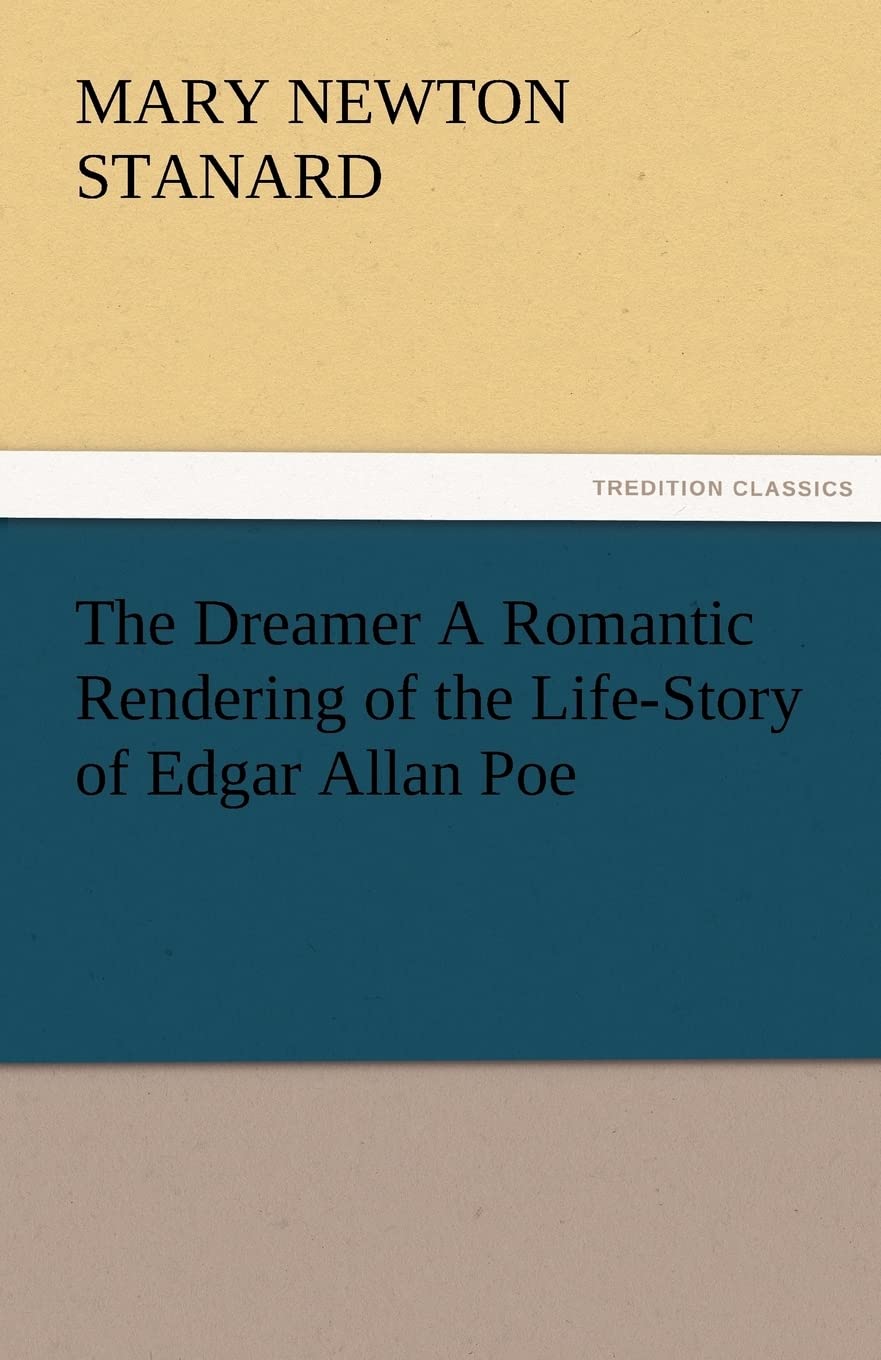 The Dreamer A Romantic Rendering of the LifeStory of Edgar Allan Poe,Used