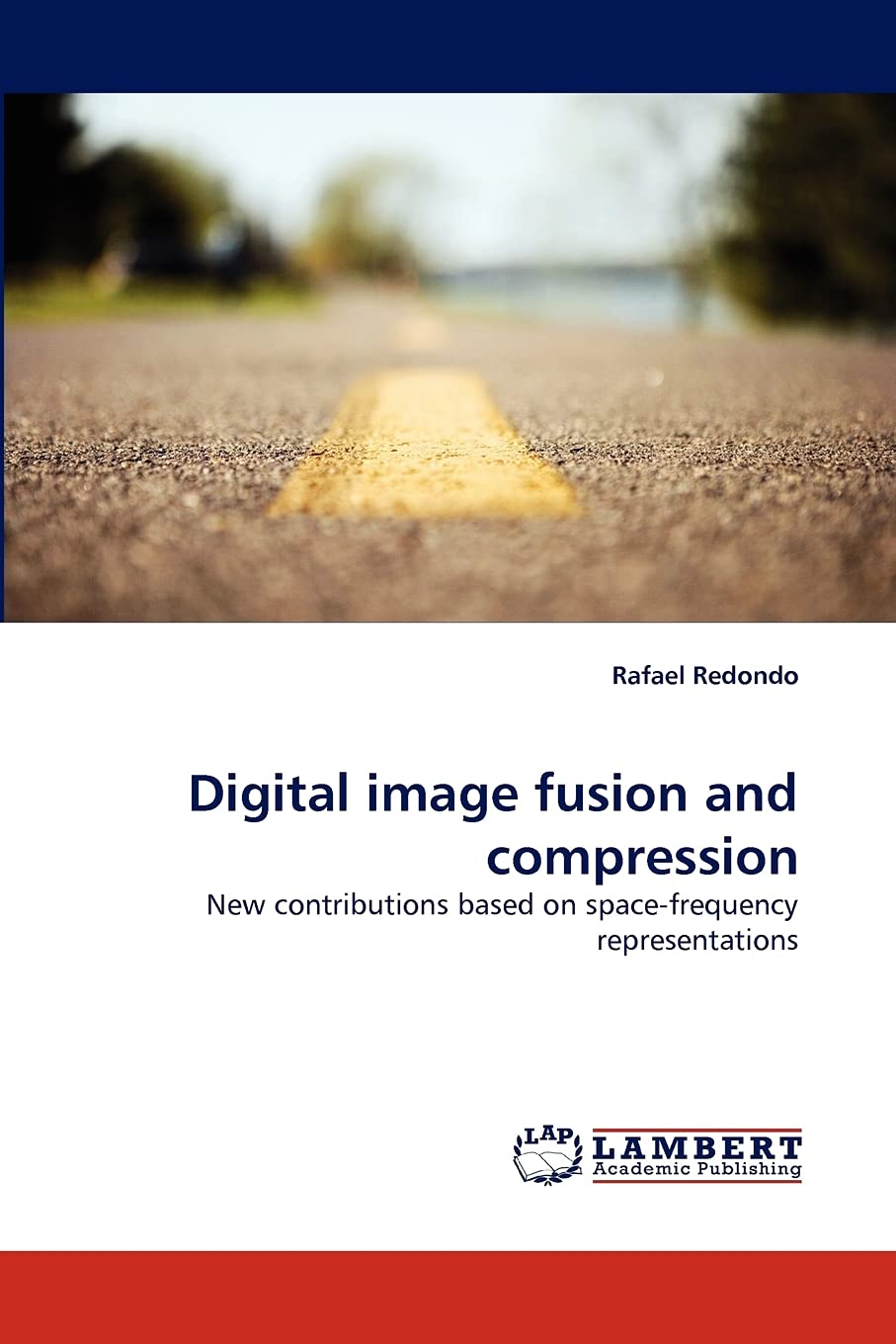 Digital image fusion and compression: New contributions based on spacefrequency representations,Used