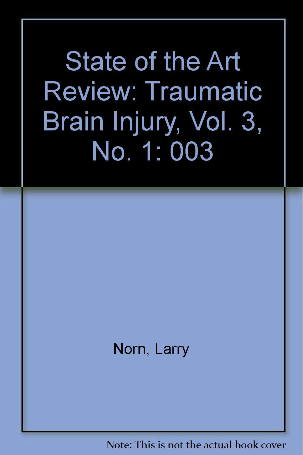 State of the Art Review: Traumatic Brain Injury, Vol. 3, No. 1: 003 (STATE OF THE ART REVIEWS: PHYS MED/REHAB),Used