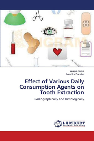 Effect of Various Daily Consumption Agents on Tooth Extraction: Radiographically and Histologically,Used