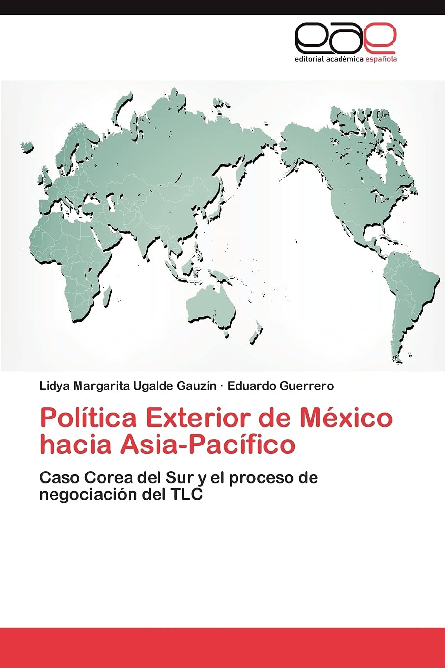 Poltica Exterior de Mxico hacia AsiaPacfico: Caso Corea del Sur y el proceso de negociacin del TLC (Spanish Edition),Used