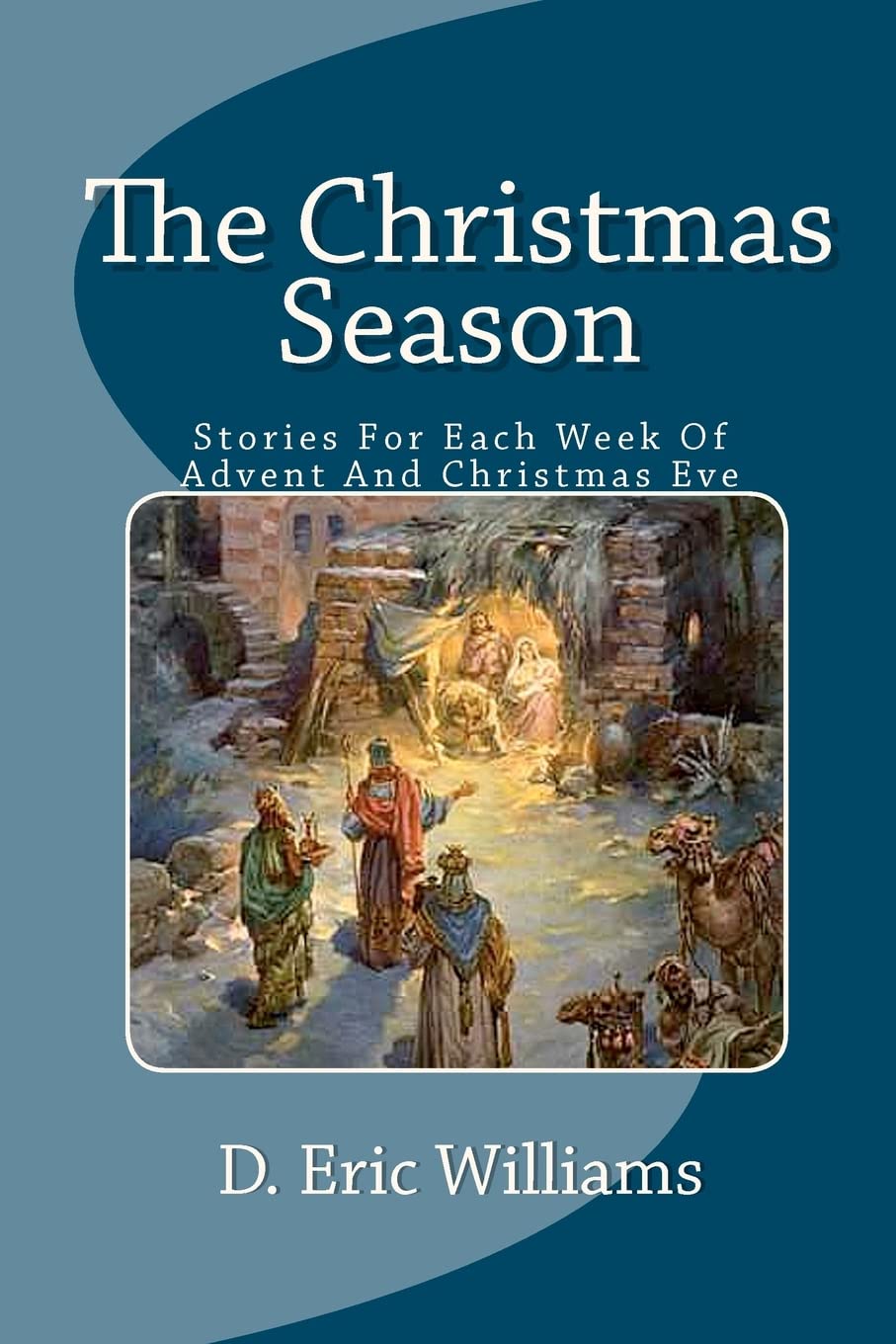 The Christmas Season: Stories For Each Week Of Advent And Christmas Eve,Used
